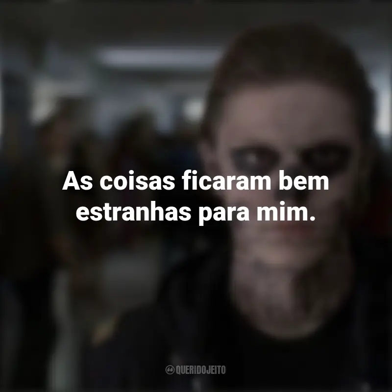 Frases emocionantes de American Horror Story: As coisas ficaram bem estranhas para mim.