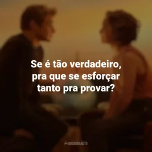 Se é tão verdadeiro, pra que se esforçar tanto pra provar? Amor à Primeira Vista (Filme)