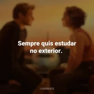 Sempre quis estudar no exterior. Amor à Primeira Vista (Filme)