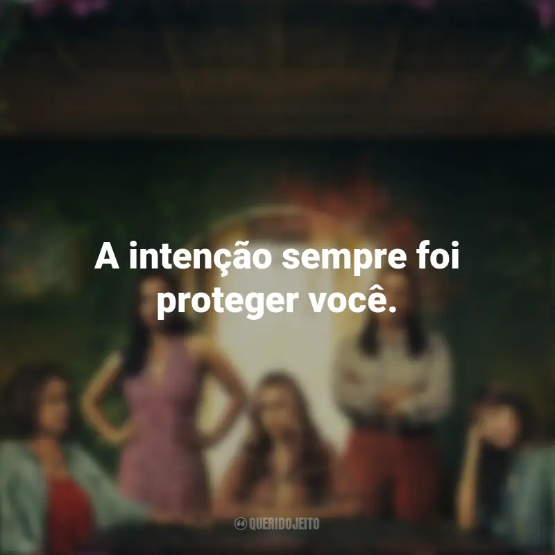 Frases As Flores Perdidas de Alice Hart série: A intenção sempre foi proteger você.