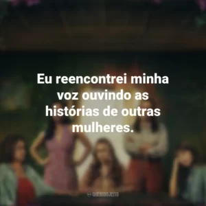 Eu reencontrei minha voz ouvindo as histórias de outras mulheres. As Flores Perdidas de Alice Hart (Série)