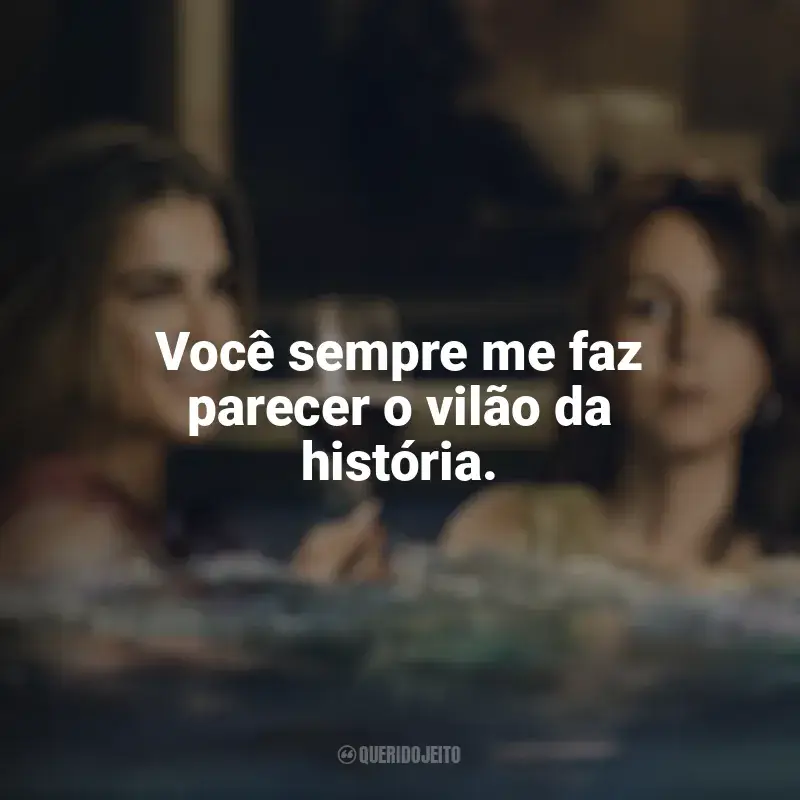 Frases da série As Viúvas das Quintas-Feiras: Você sempre me faz parecer o vilão da história.