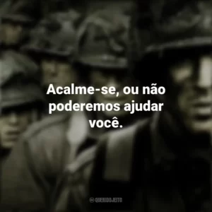 Acalme-se, ou não poderemos ajudar você. Band of Brothers (Série)