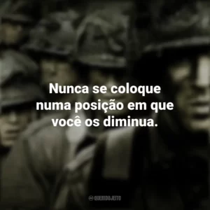 Nunca se coloque numa posição em que você os diminua. Band of Brothers (Série)