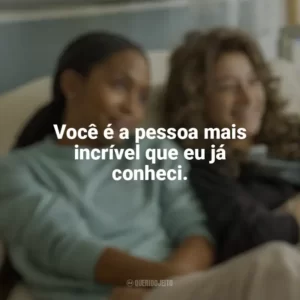 Você é a pessoa mais incrível que eu já conheci. Bares, Bolos e Amizades (Filme)