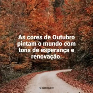 As cores de Outubro pintam o mundo com tons de esperança e renovação. Bem-Vindo Outubro