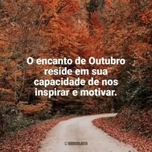 O encanto de Outubro reside em sua capacidade de nos inspirar e motivar. Bem-Vindo Outubro