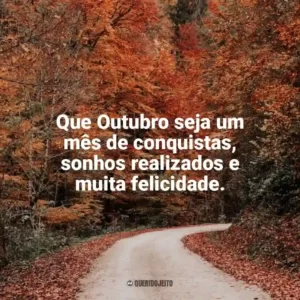 Que Outubro seja um mês de conquistas, sonhos realizados e muita felicidade. Bem-Vindo Outubro