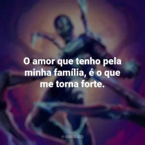 O amor que tenho pela minha família, é o que me torna forte. Besouro Azul (Filme)