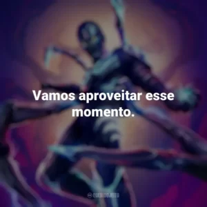 Vamos aproveitar esse momento. Besouro Azul (Filme)