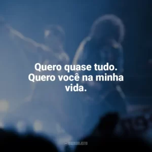 Quero quase tudo. Quero você na minha vida. Bohemian Rhapsody (Filme)