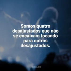 Somos quatro desajustados que não se encaixam tocando para outros desajustados. Bohemian Rhapsody (Filme)