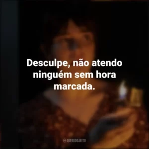 Desculpe, não atendo ninguém sem hora marcada. Boogeyman: Seu Medo é Real (Filme)