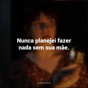 Nunca planejei fazer nada sem sua mãe. Boogeyman: Seu Medo é Real (Filme)