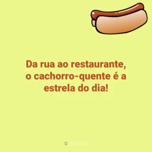 Da rua ao restaurante, o cachorro-quente é a estrela do dia! Dia do Cachorro-Quente