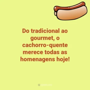 Do tradicional ao gourmet, o cachorro-quente merece todas as homenagens hoje! Dia do Cachorro-Quente