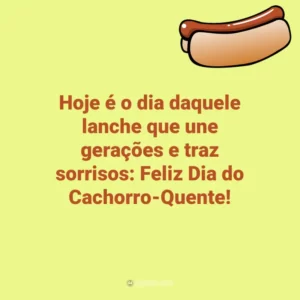 Hoje é o dia daquele lanche que une gerações e traz sorrisos: Feliz Dia do Cachorro-Quente! Dia do Cachorro-Quente
