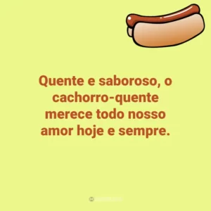 Quente e saboroso, o cachorro-quente merece todo nosso amor hoje e sempre. Dia do Cachorro-Quente