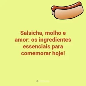 Salsicha, molho e amor: os ingredientes essenciais para comemorar hoje! Dia do Cachorro-Quente