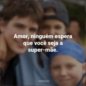 Amor, ninguém espera que você seja a super-mãe. Cartas para Deus (Filme)