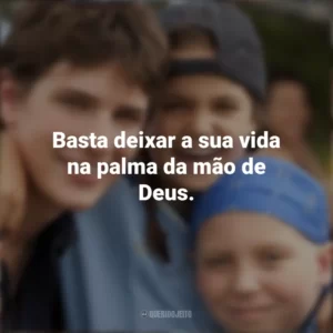 Basta deixar a sua vida na palma da mão de Deus. Cartas para Deus (Filme)