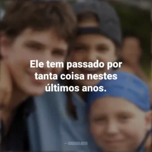 Ele tem passado por tanta coisa nestes últimos anos. Cartas para Deus (Filme)