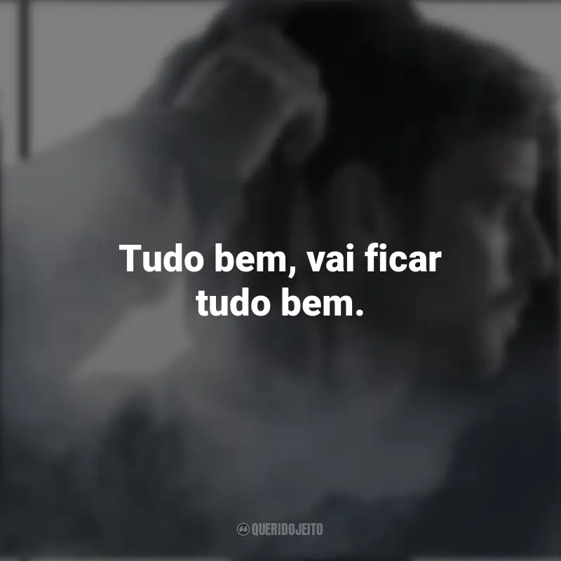 Frases Chemistry of Death série: Tudo bem, vai ficar tudo bem.