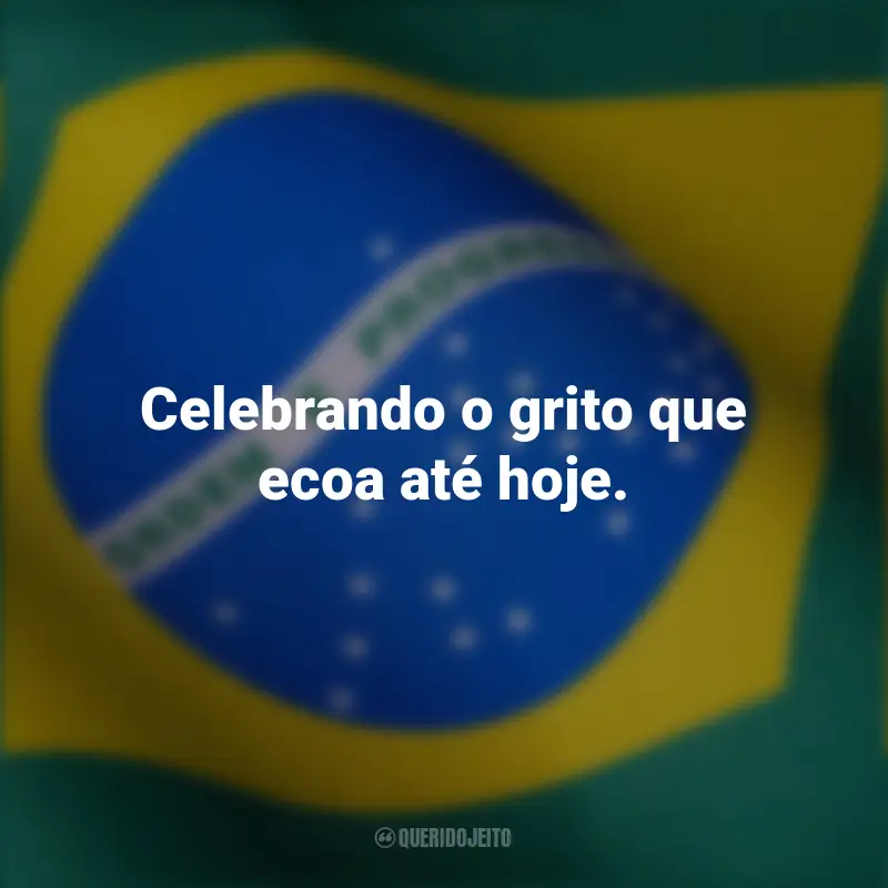 Frases inspiradoras curtas independência Brasil: Celebrando o grito que ecoa até hoje.