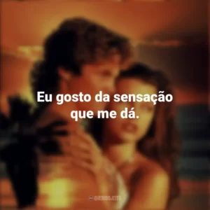 Eu gosto da sensação que me dá. De Volta à Lagoa Azul (Filme)