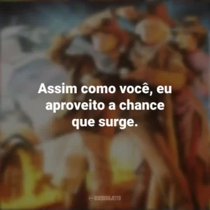Assim como você, eu aproveito a chance que surge. De Volta Para o Futuro 3 (Filme)