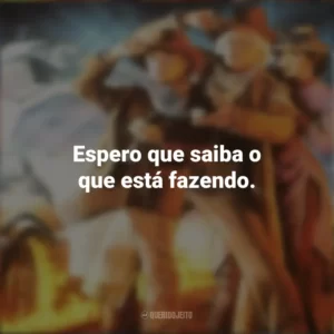 Espero que saiba o que está fazendo. De Volta Para o Futuro 3 (Filme)
