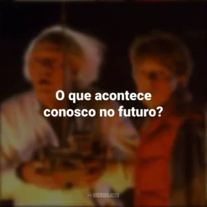 O que acontece conosco no futuro? De Volta Para o Futuro (Filme)