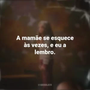 A mamãe se esquece às vezes, e eu a lembro. Depois da Cabana (Série)