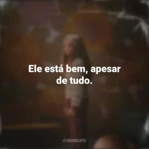 Ele está bem, apesar de tudo. Depois da Cabana (Série)