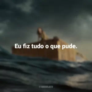 Eu fiz tudo o que pude. Destinos à Deriva (Filme)