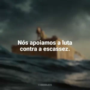Nós apoiamos a luta contra a escassez. Destinos à Deriva (Filme)