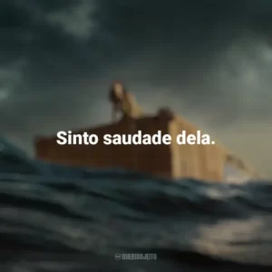 Sinto saudade dela. Destinos à Deriva (Filme)