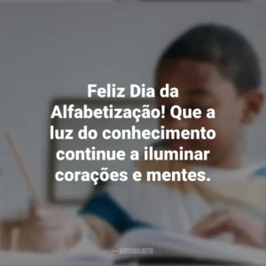 Feliz Dia da Alfabetização! Que a luz do conhecimento continue a iluminar corações e mentes. Dia da Afabetização