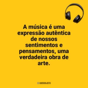 A música é uma expressão autêntica de nossos sentimentos e pensamentos, uma verdadeira obra de arte. Dia da Música