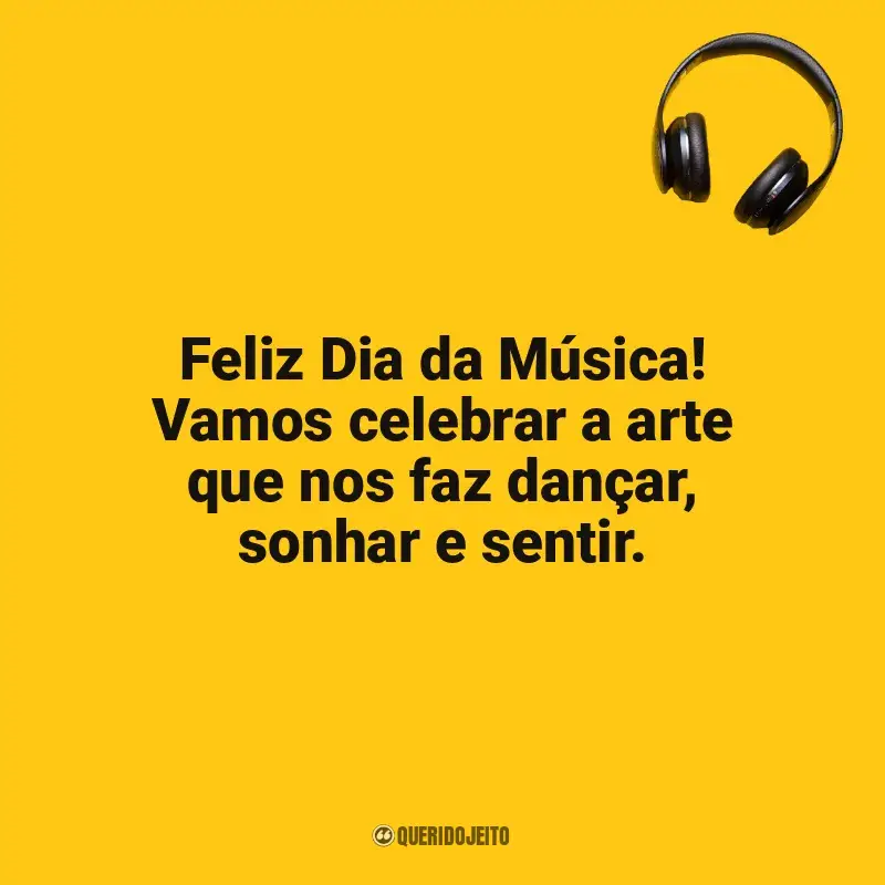 Frases do Dia da Música: Feliz Dia da Música! Vamos celebrar a arte que nos faz dançar, sonhar e sentir.