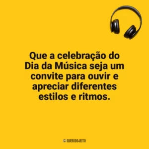 Que a celebração do Dia da Música seja um convite para ouvir e apreciar diferentes estilos e ritmos. Dia da Música