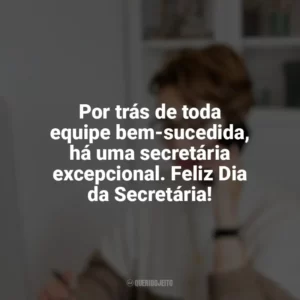 Por trás de toda equipe bem-sucedida, há uma secretária excepcional. Feliz Dia da Secretária! Dia da Secretária