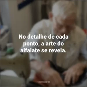 No detalhe de cada ponto, a arte do alfaiate se revela. Dia do Alfaiate