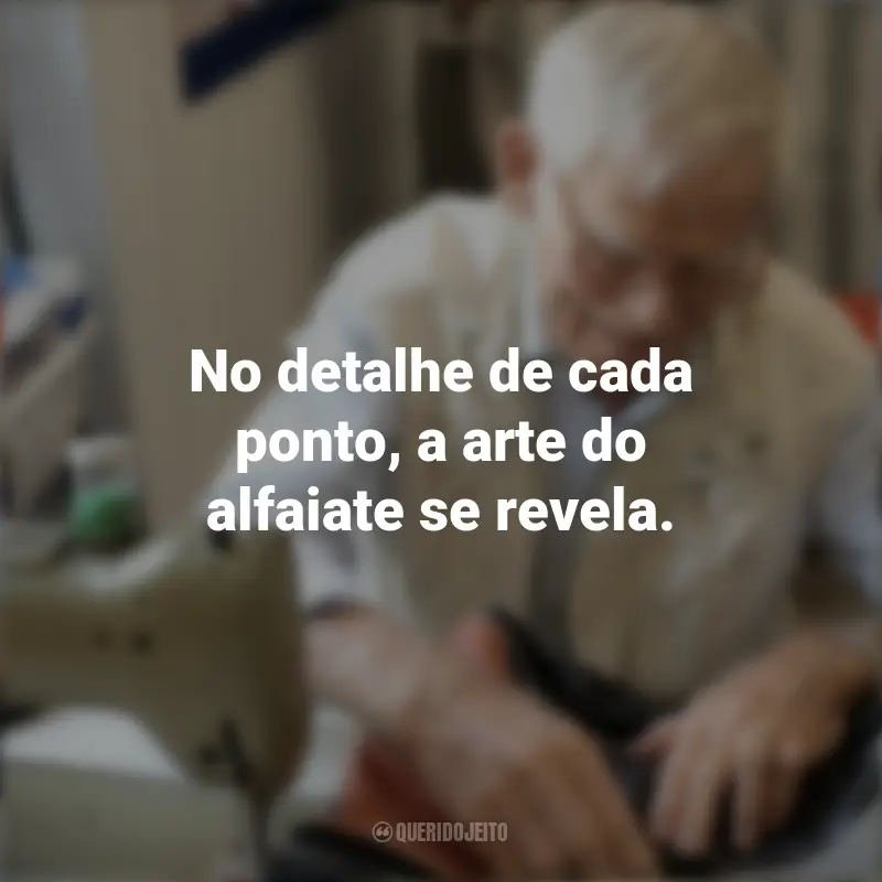 Dia do Alfaiate frases inspiradoras: No detalhe de cada ponto, a arte do alfaiate se revela.