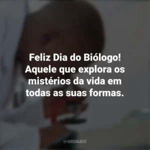 Feliz Dia do Biólogo! Aquele que explora os mistérios da vida em todas as suas formas. Dia do Biólogo