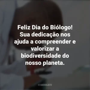 Feliz Dia do Biólogo! Sua dedicação nos ajuda a compreender e valorizar a biodiversidade do nosso planeta. Dia do Biólogo