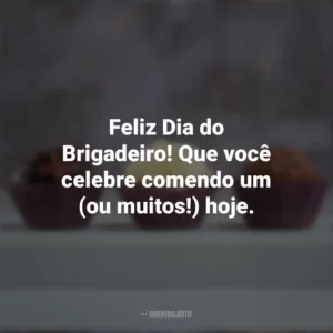 Feliz Dia do Brigadeiro! Que você celebre comendo um (ou muitos!) hoje. Dia do Brigadeiro