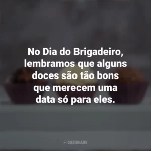 No Dia do Brigadeiro, lembramos que alguns doces são tão bons que merecem uma data só para eles. Dia do Brigadeiro