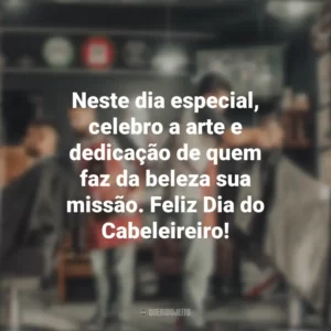 Neste dia especial, celebro a arte e dedicação de quem faz da beleza sua missão. Feliz Dia do Cabeleireiro! Dia do Cabeleireiro