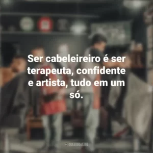Ser cabeleireiro é ser terapeuta, confidente e artista, tudo em um só. Dia do Cabeleireiro